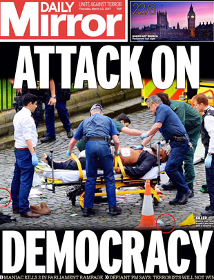 Daily Mirror: «Атака на демократию. Несгибаемый парламентарий заявил, что террористам не победить»